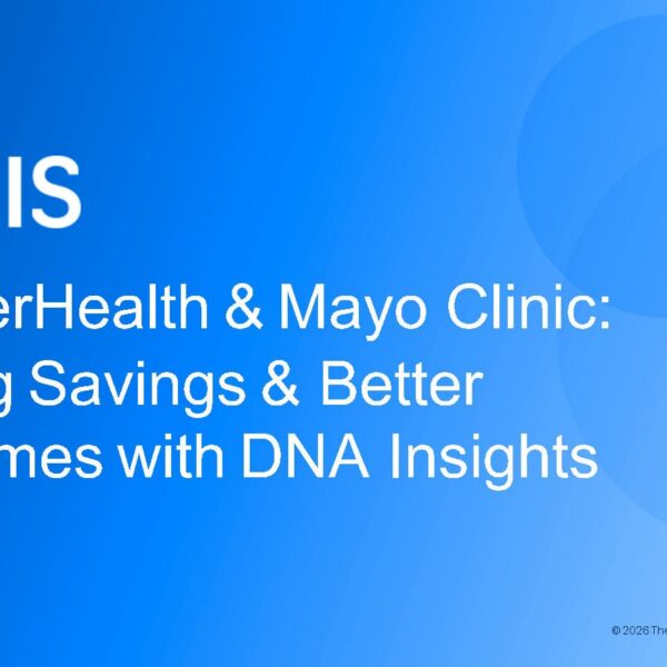 Session 3: MapperHealth & Mayo Clinic – Driving Savings & Better Outcomes with DNA Insights