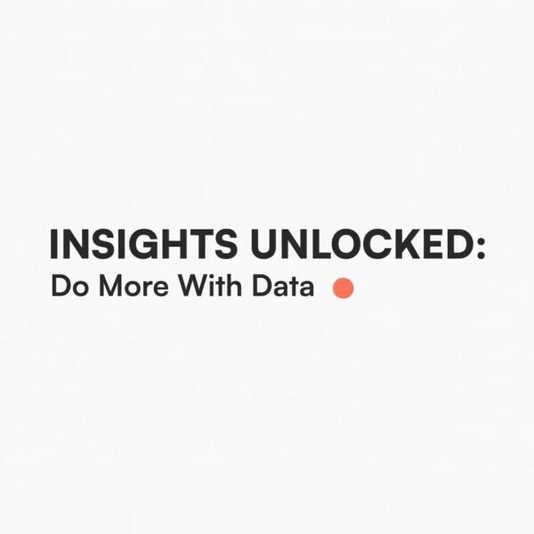 Insights Unlocked: Do More With Data