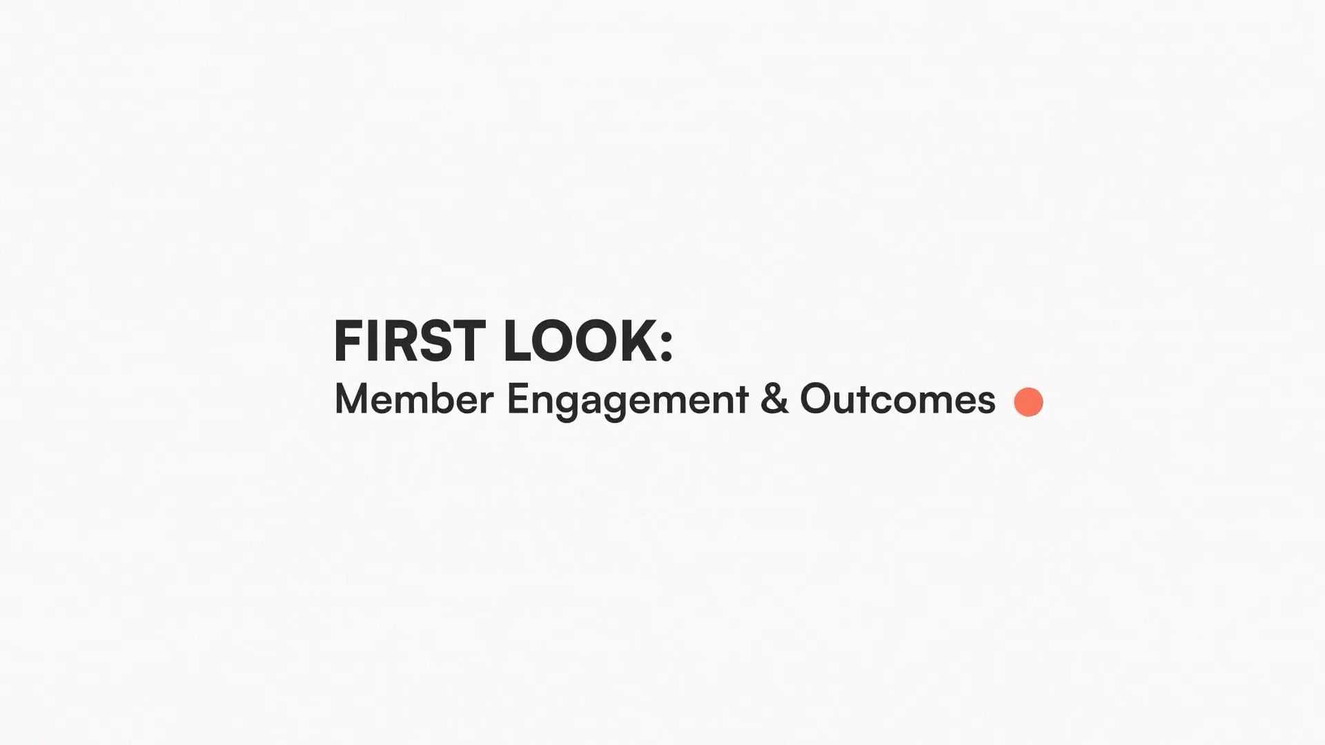 First Look: Member Engagement & Outcomes